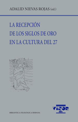 RECEPCIÓN DE LOS SIGLOS DE ORO EN LA CULTURA DEL 27, LA