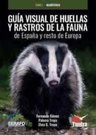 GUIA VISUAL HUELLAS Y RASTROS DE LA FAUNA EN ESPAÑA I