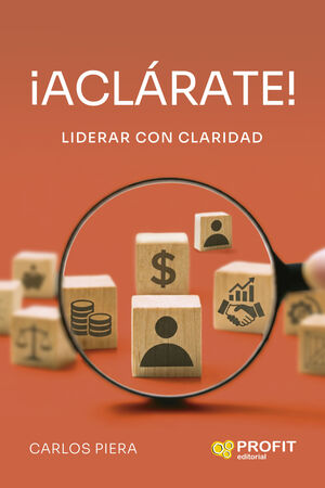 ¡ACLÁRATE! LIDERAR CON CLARIDAD