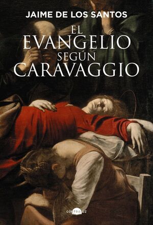 EVANGELIO SEGÚN CARAVAGGIO, EL