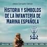 HISTORIA Y SÍMBOLOS DE LA  INFANTERÍA DE MARINA ESPAÑOLA