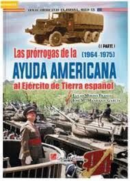 PRORROGAS DE LA  AYUDA AMERICANA AL EJERCITO DE T IERRA ESPAÑOL ( 1964 - 1975 )