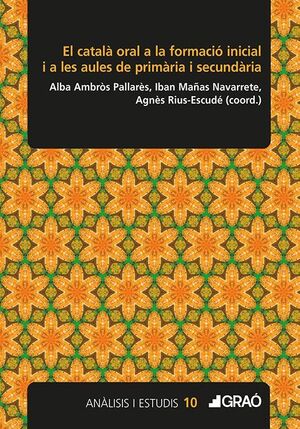 CATALÀ ORAL A LA FORMACIÓ INICIAL I A LES AULES DE PRIMÀRIA I SECUNDÀRIA, EL