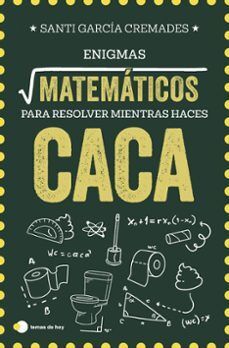 ENIGMAS MATEMÁTICOS PARA RESOLVER MIENTRAS HACES CACA