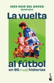 VUELTA AL FÚTBOL EN 80 (+20) HISTORIAS, LA