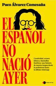 ESPAÑOL NO NACIÓ AYER, EL