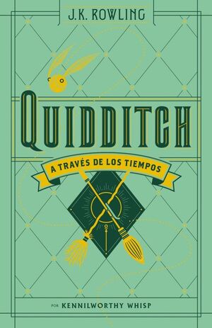 QUIDDITCH A TRAVÉS DE LOS TIEMPOS POR KENNILWORTHY WHISP