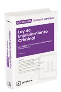 LEY DE ENJUICIAMIENTO CRIMINAL. COMENTADA CON JURISPRUDENCIA SISTEMATIZADA Y CONCORDANCIAS
