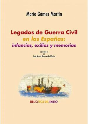 LEGADOS DE GUERRA CIVIL EN LAS ESPAÑAS: INFANCIAS, EXILIOS Y MEMORIAS