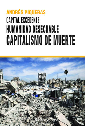 CAPITAL EXCEDENTE. HUMANIDAD DESECHABLE, CAPITALISMO DE MUERTE