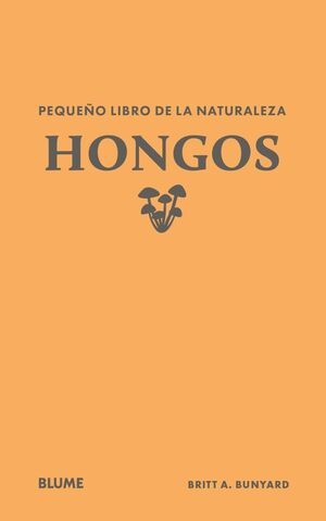 HONGOS. PEQUEÑO LIBRO DE LA NATURALEZA
