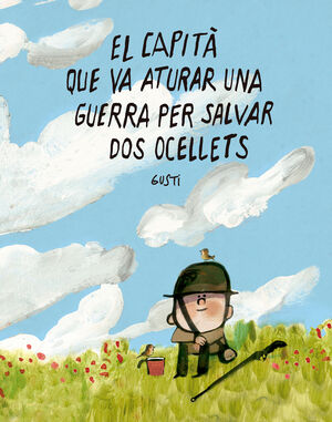 CAPITÀ QUE VA ATURAR UNA GUERRA PER SALVAR DOS OCELLETS, EL