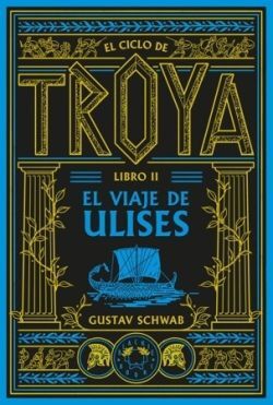 CICLO DE TROYA, EL. LIBRO 2: EL VIAJE DE ULISES