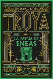 CICLO DE TROYA, EL. LIBRO 3: LA PATRIA DE ENEAS