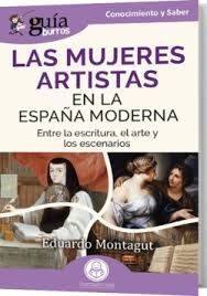 MUJERES ARTISTAS EN LA ESPAÑA MODERNA, LAS