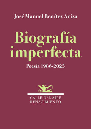 BIOGRAFÍA IMPERFECTA. POESÍA 1986-2025