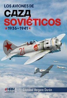 AVIONES DE CAZA SOVIETICOS 1936-1941, LOS