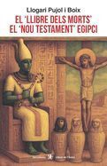EL LLIBRE DELS MORTS. EL NOU TESTAMENT EGIPCI