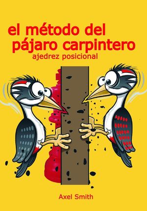 MÉTODO DEL PÁJARO CARPINTERO: AJEDREZ POSICIONAL, EL