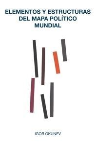 ELEMENTOS Y ESTRUCTURAS DEL MAPA POLITICO MUNDIAL