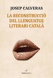 RECONSTRUCCIÓ DEL LLENGUATGE LITERARI CATALÀ, LA