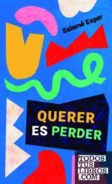 QUERER ES PERDER