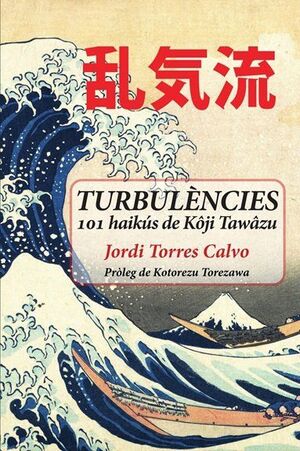 TURBULÈNCIES - 101 HAIKÚS DE KÔJI TAWÂZU