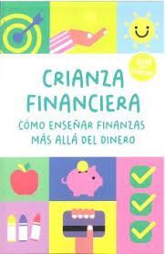 CRIANZA FINANCIERA: CÓMO ENSEÑAR FINANZAS MÁS ALLÁ DEL DINERO