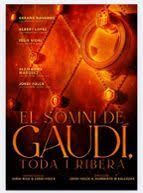 SOMNI DE GAUDÍ, TODA I RIBERA, EL