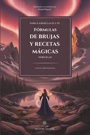 FÓRMULAS DE BRUJAS Y RECETAS MÁGICAS TOMO II: FÓRMULAS 372 A 757