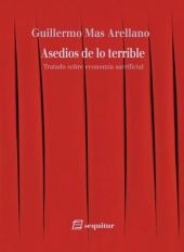 ASEDIOS DE LO TERRIBLE. TRATADO SOBRE ECONOMÍA SACRIFICIAL