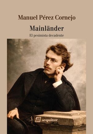 MAINLÄNDER, EL PESIMISTA DECADENTE