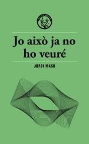 JO AIXÒ JA NO HO VEURÉ