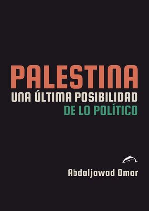 PALESTINA. UNA ULTIMA POSIBILIDAD DE LO POLITICO