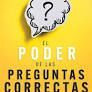 PODER DE LAS PREGUNTAS CORRECTAS, EL